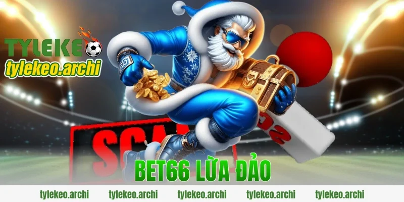 bet66 lừa đảo