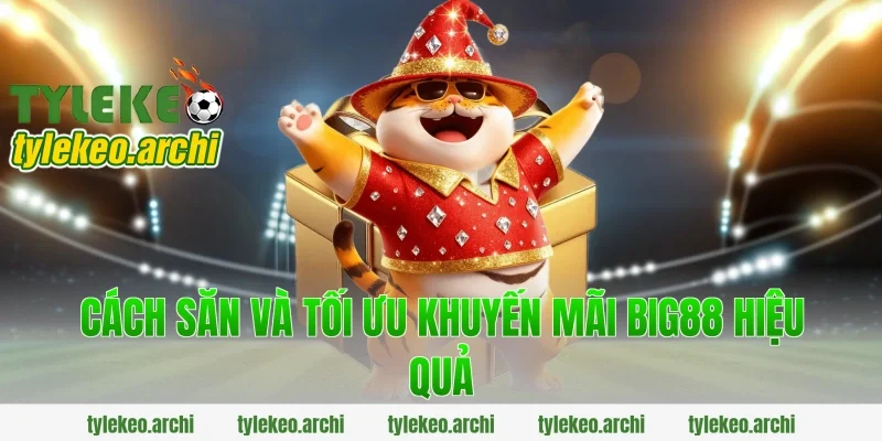 Cách săn và tối ưu khuyến mãi Big88 hiệu quả