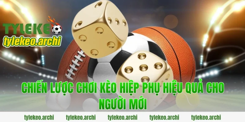 Chiến lược chơi kèo hiệp phụ hiệu quả cho người mới