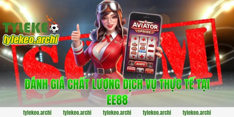 Đánh Giá Chất Lượng Dịch Vụ Thực Tế Tại EE88