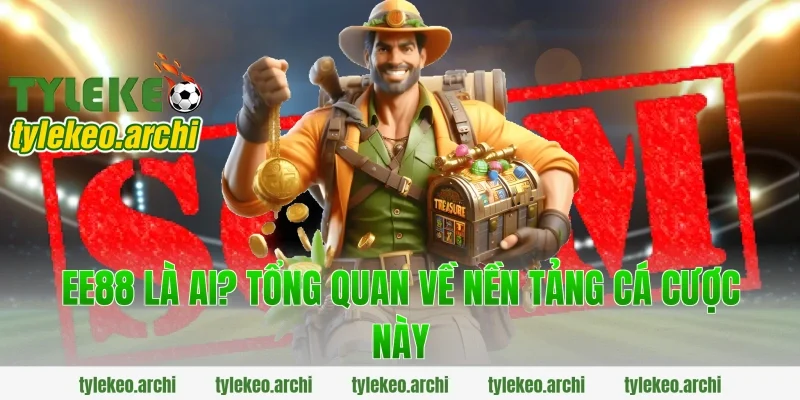 EE88 Là Ai? Tổng Quan Về Nền Tảng Cá Cược Này