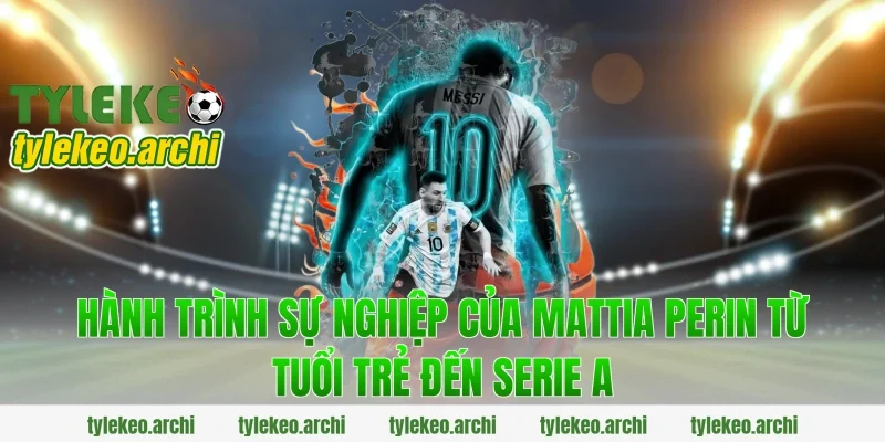 Hành trình sự nghiệp của Mattia Perin từ tuổi trẻ đến Serie A