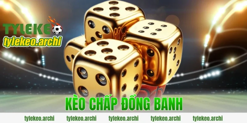 kèo chấp đồng banh