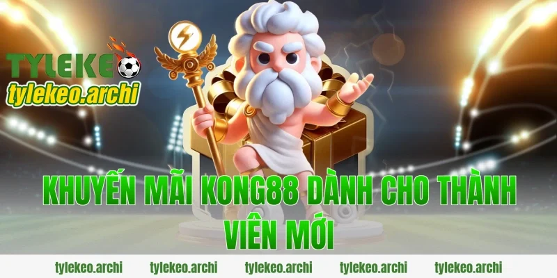 khuyến mãi kong88 dành cho thành viên mới