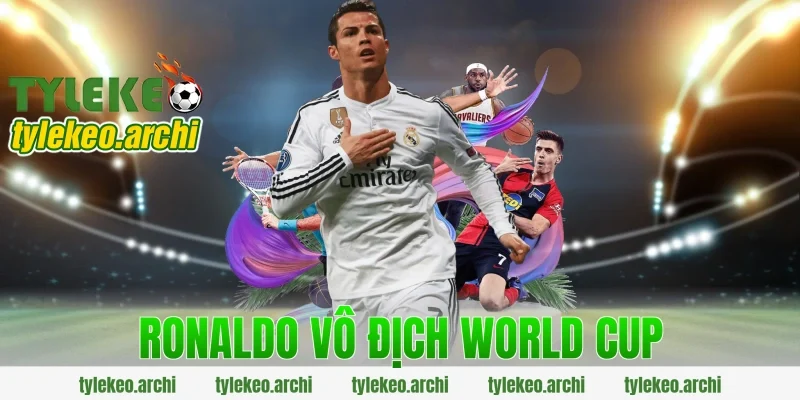 ronaldo vô địch world cup