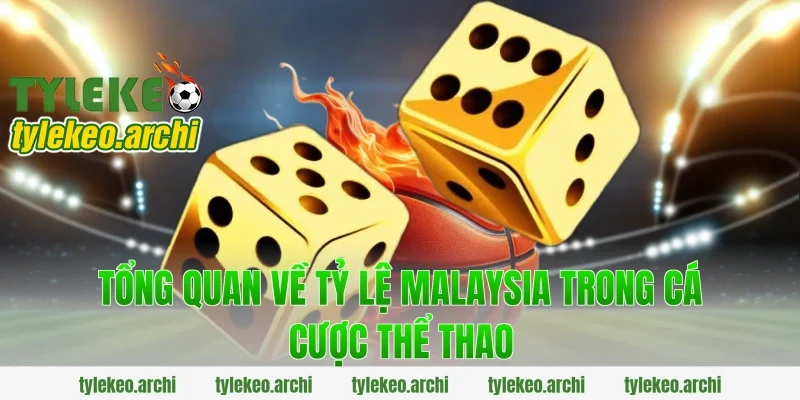 Tổng quan về tỷ lệ malaysia trong cá cược thể thao