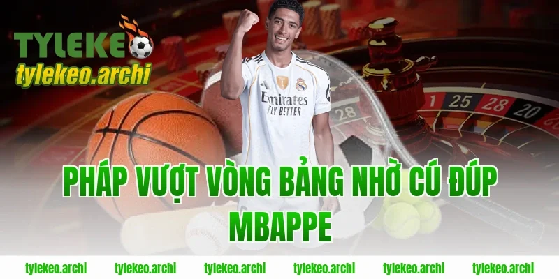 Pháp Vượt Vòng Bảng Nhờ Cú Đúp Mbappe